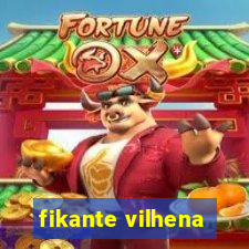 fikante vilhena